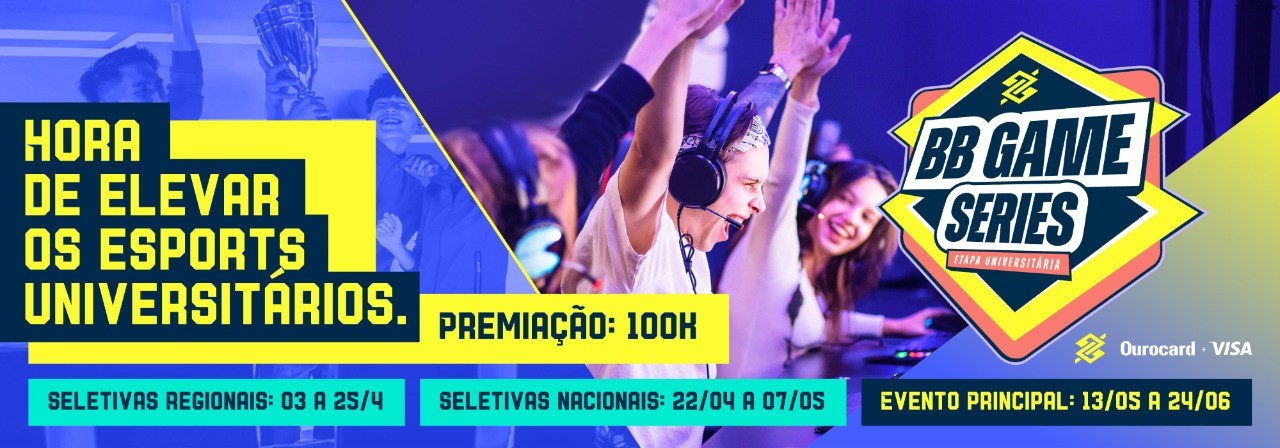 BB Games Series - Hora de elevar os esports universitários. Premiação: 100k.